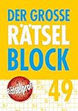 Der große Rätselblock 49: Kreuzworträtsel, Schwedenrätsel, Silbenrätsel und...