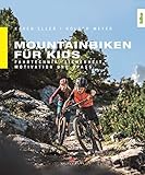 Mountainbiken für Kids: Fahrtechnik, Sicherheit, Motivation und Spaß