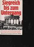 Glaser Siegreich bis zum Untergang Erinnerungen prominenter Augenzeugen an...