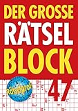 Der große Rätselblock 47: Kreuzworträtsel, Schwedenrätsel, Zahlenrätsel und...