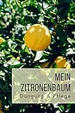 Mein Zitronenbaum Düngung & Pflege: Notizbuch für Zitruspflanzen-Gärtner zum...