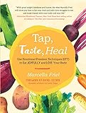 Tap, Taste, Heal: Use Emotional Freedom Techniques (EFT) to Eat Joyfully and...