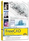 FreeCAD - 3D Modellierung, Architektur, Mechanik - Einstieg und Praxis - Viele...