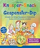 Knusper-Snack & Gespenster-Dip: Schnelle Kita-Alltags-Rezepte zum Frühstücken,...