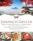Japanisch Grillen - Yakitori, Teppanyaki und Co. - kompakt erklärt: Das...