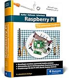 Raspberry Pi: Das große Handbuch. Über 1.000 Seiten in Farbe. Mit Einstieg in...