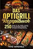Das Optigrill Rezeptbuch: 250 Rezepte für den Optigrill. Genießen Sie eine...