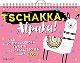 Tschakka, Alpaka!: Der Wochenkalender für ein lamatastisches Jahr 2021