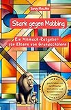 Mobbing Elternratgeber: Stark gegen Mobbing: Der Mitmach-Ratgeber für Eltern...