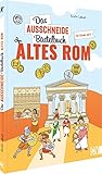 Das Ausschneide-Bastelbuch Altes Rom: Der ultimative Bastelspaß für Kinder ab 5 Jahren. Kreative Kinderbeschäftigung mit Stiften, Schere, Klebstoff. Verbastelbuch für Mädchen und Jungs.