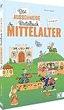 Das Ausschneide-Bastelbuch Mittelalter: Der ultimative Bastelspaß für Kinder...