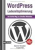 WordPress: Ladezeitoptimierung: Der leichte Weg zu schnellen Webseiten