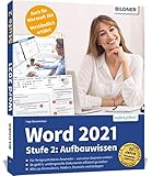 Word 2021 - Stufe 2: Aufbauwissen: Detaillierte Anleitungen für...