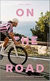 On the Road: Von der Freiheit auf dem Rennrad | Das passende Buch zur Tour de...