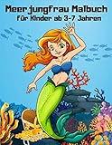 Meerjungfrau Malbuch Für Kinder ab 3-7 Jahren: 50 Einzigartige für Malbuch...