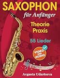 Saxophon für Anfänger: Theorie, Praxis und 55 Lieder. Für Kinder ab 12 Jahren...