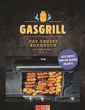 Gasgrill - Das große Kochbuch: Alle Basics und die besten Rezepte