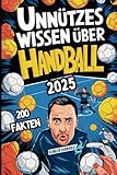 Unnützes Wissen über Handball: Das perfekte Geschenk für Handball-Fans,...