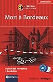 Mort à Bordeaux: Französisch A1: Französisch Wortschatz. 3 Kurzkrimis. Text...