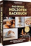 Kochbuch/Backbuch Grillen – Das große Holzofen-Backbuch: Brot, Brötchen,...