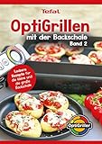 OptiGrillen mit der Backschale - Band 2 - Rezeptbuch zur OptiGrill Backschale -...