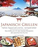 Japanisch Grillen - Yakitori, Teppanyaki und Co. - kompakt erklärt: Das...