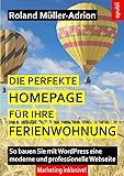 Die perfekte Homepage für Ihre Ferienwohnung: So bauen Sie mit WordPress eine...