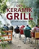 Der Keramikgrill: Technik und Rezepte